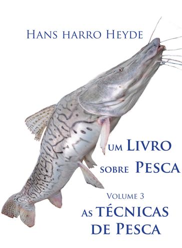 Um Livro sobre Pesca - Volume 3. - Hans Heyde