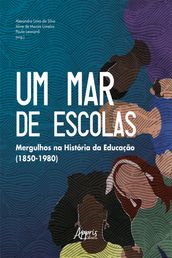 Um Mar de Escolas: Mergulhos na História da Educação (1850-1980)