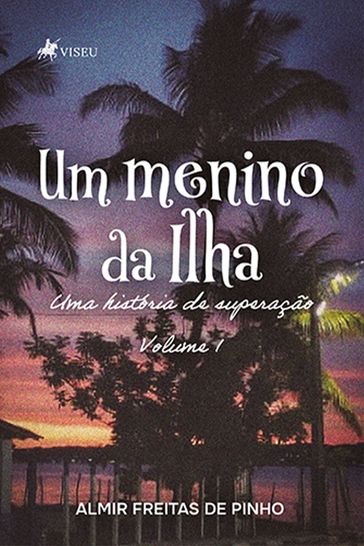 Um Menino da Ilha - Almir Freitas de Pinho