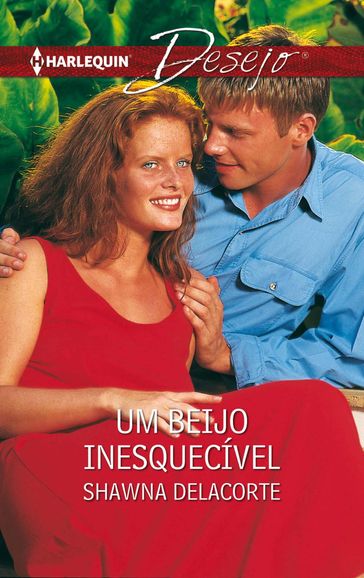 Um beijo inesquecível - Shawna Delacorte