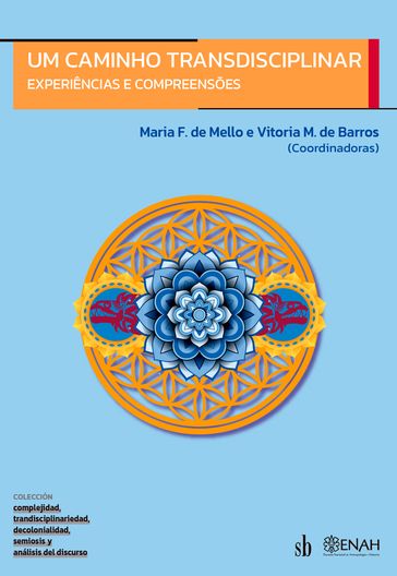 Um caminho transdisciplinar - Maria F. de Mello - Vitoria Mendonça de Barros - Julieta Haidar - Patrick Paul - Roberto Crema - Joseph Brenner - Ignacio Gerber