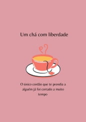 Um chá com com liberdade