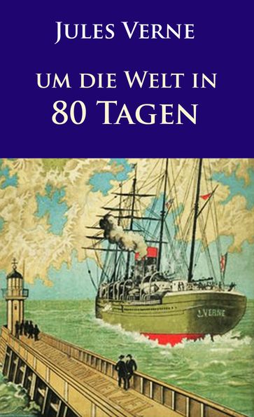 Um die Welt in 80 Tagen - Verne Jules