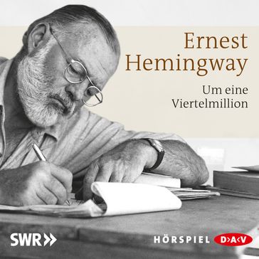 Um eine Viertelmillion - Ernest Hemingway