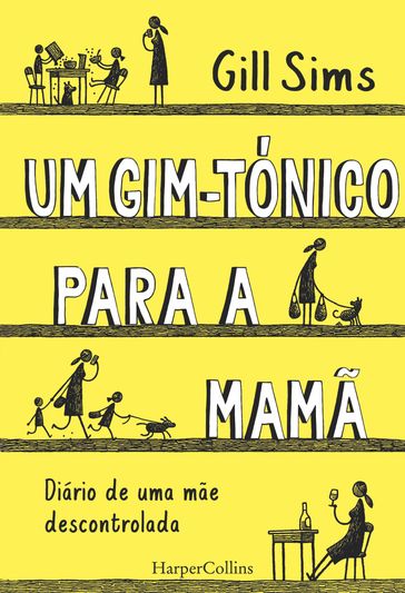 Um gim-tónico para a mamã. Diário de uma mãe descontrolada - Gill Sims