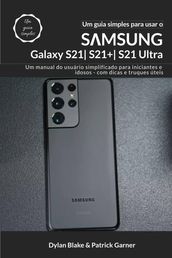 Um guia simples para usar o Samsung Galaxy S21, S21 Plus e S21 Ultra
