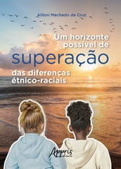 Um horizonte possível de superação das diferenças étnico-raciais