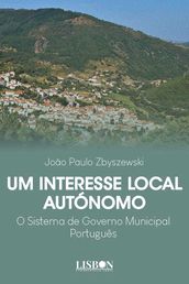 Um interesse local autonomo  O sistema de governo municipal portugues