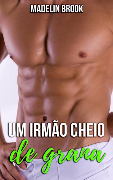 Um irmão cheio de grana - Madelin Brook