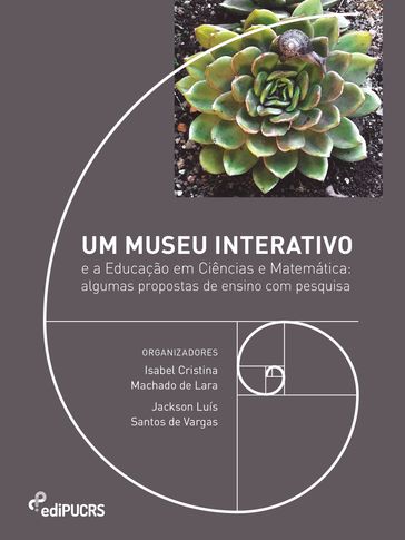 Um museu interativo e a educação em ciências e matemática: algumas propostas de ensino com pesquisa - Isabel Cristina Machado de Lara - Jackson Luís Santos de Vargas