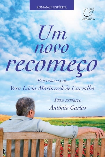 Um novo recomeço - Antonio Carlos - Vera Lúcia Marinzeck de Carvalho