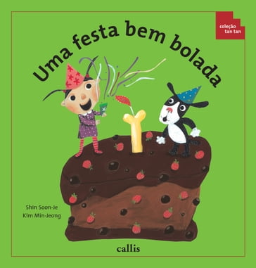 Uma Festa Bem Bolada - Adição e Subtração - Coleção Tan Tan - Shin Soon-Je