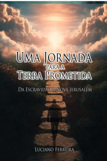 Uma Jornada Para A Terra Prometida - Luciano Ferreira