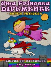 Uma Princesa Diferente - Super Princesa (livro infantil ilustrado)