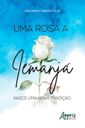 Uma Rosa a Iemanjá: Nasce uma Nova Tradição