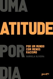 Uma atitude por dia: por um mundo com menos racismo