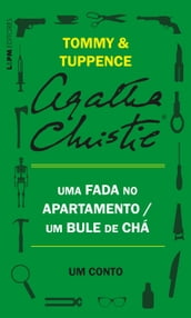 Uma fada no apartamento / Um bule de chá: Um conto de Tommy e Tuppence