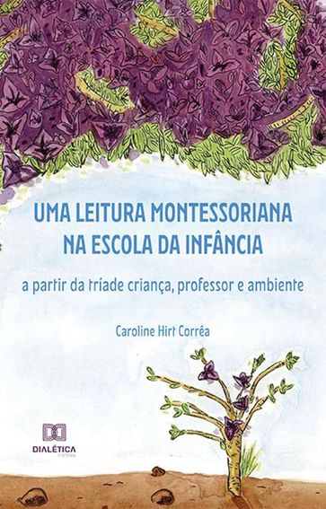 Uma leitura montessoriana na escola da infância - Caroline Hirt Corrêa