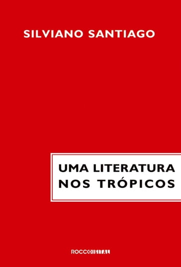 Uma literatura nos trópicos - Silviano Santiago