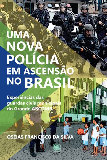 Uma nova polícia em ascensão no Brasil - Oséias Francisco da Silva