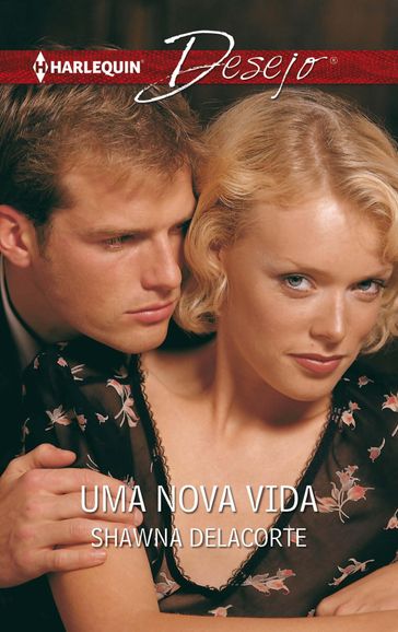 Uma nova vida - Shawna Delacorte