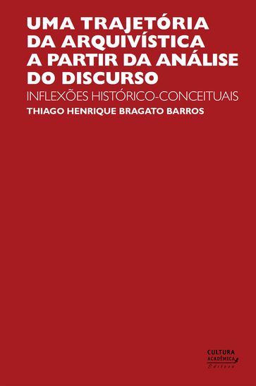 Uma trajetória da Arquivística a partir da Análise do Discurso - Thiago Henrique Bragato Barros