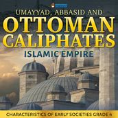 Umayyad, Abbasid and Ottoman Caliphates - Islamic Empire History Book 3rd Grade   Children