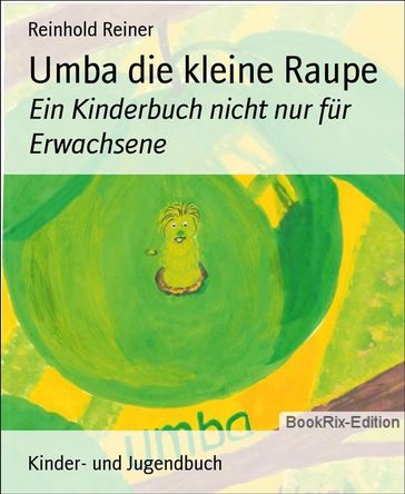 Umba die kleine Raupe - Reinhold Reiner