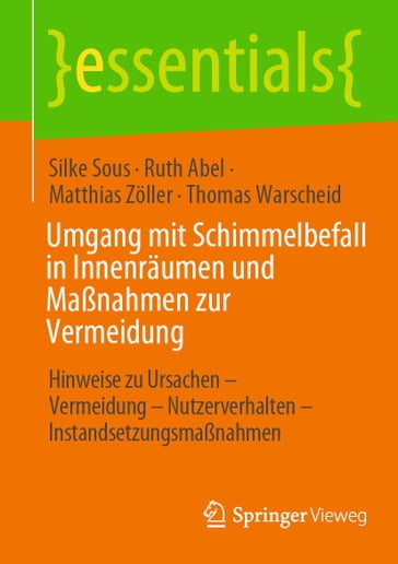 Umgang mit Schimmelbefall in Innenräumen und Maßnahmen zur Vermeidung - Silke Sous - Ruth Abel - Matthias Zoller - Thomas Warscheid