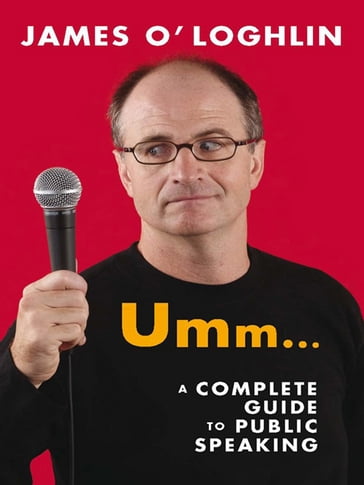 Umm ...: A complete guide to public speaking - James O