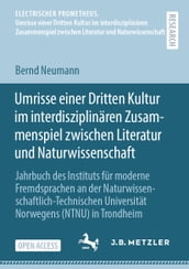 Umrisse einer Dritten Kultur im interdisziplinaren Zusammenspiel zwischen Literatur und Naturwissenschaft