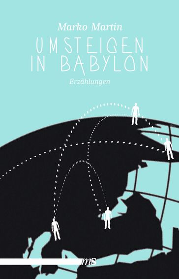 Umsteigen in Babylon - Marko Martin