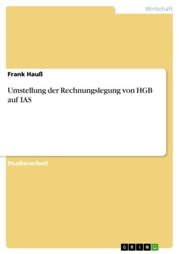 Umstellung der Rechnungslegung von HGB auf IAS - Frank Hauß