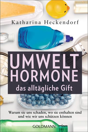 Umwelthormone  das alltägliche Gift - Katharina Heckendorf