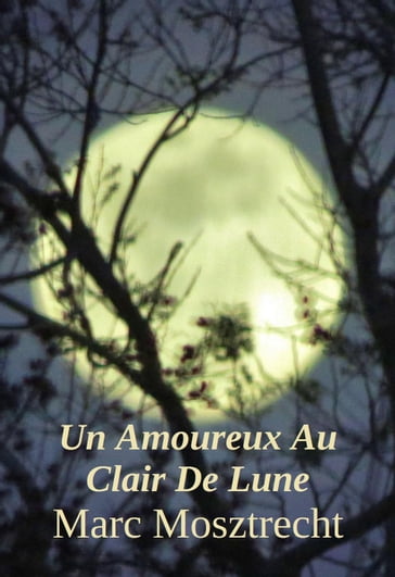 Un Amoureux Au Clair De Lune - Marc Mosztrecht