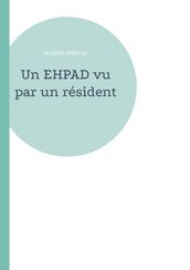 Un EHPAD vu par un résident