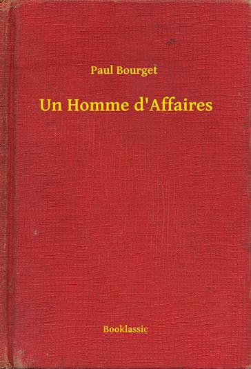 Un Homme d'Affaires - Paul Bourget