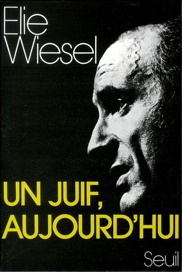Un Juif aujourd'hui - Elie Wiesel
