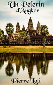 Un Pèlerin d Angkor