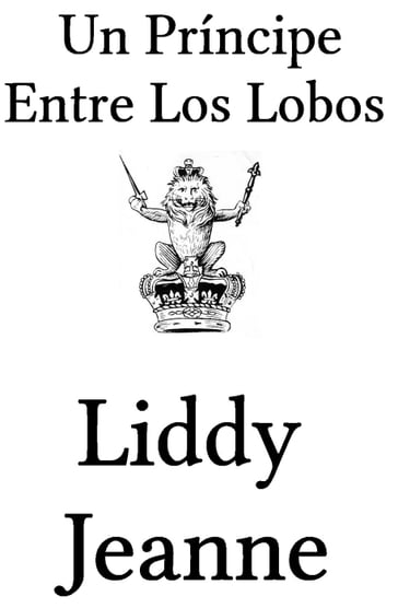Un Princípe Entre Los Lobos - Liddy Jeanne