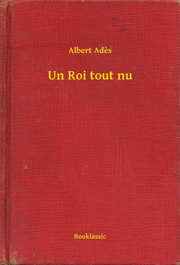 Un Roi tout nu - Albert Adès