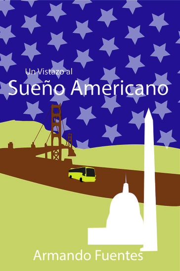 Un Vistazo al Sueño Americano - Armando Fuentes