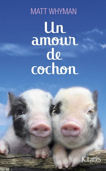 Un amour de cochon - Matt Whyman