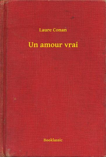 Un amour vrai - Laure Conan