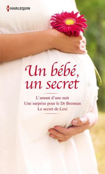 Un bébé, un secret - Barbara Boswell - Michelle Celmer - Victoria Pade
