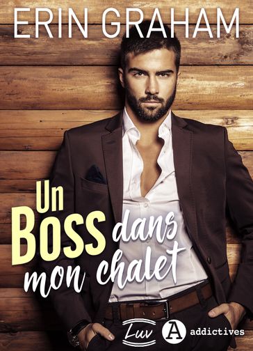 Un boss dans mon chalet - Erin Graham