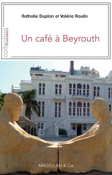 Un café à Beyrouth - Nathalie Duplan - Valerie Raulin