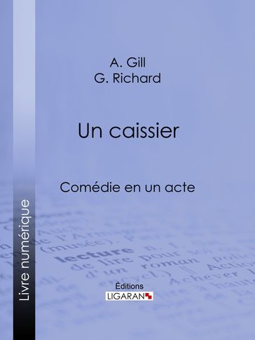 Un caissier - A. Gill - G. Richard - Ligaran