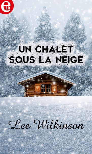 Un chalet sous la neige - Lee Wilkinson