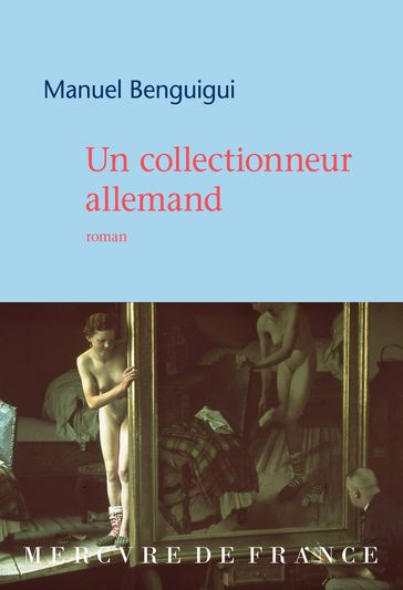 Un collectionneur allemand - Manuel Benguigui